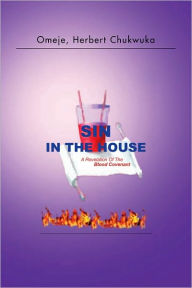 Title: Sin In The House: A Revelation Of The Blood Covenant, Author: Omeje