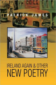 Title: Ireland Again & Other New Poetry, Author: Patrick James