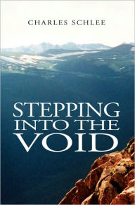 Title: Stepping into the Void, Author: Charles J. Schlee