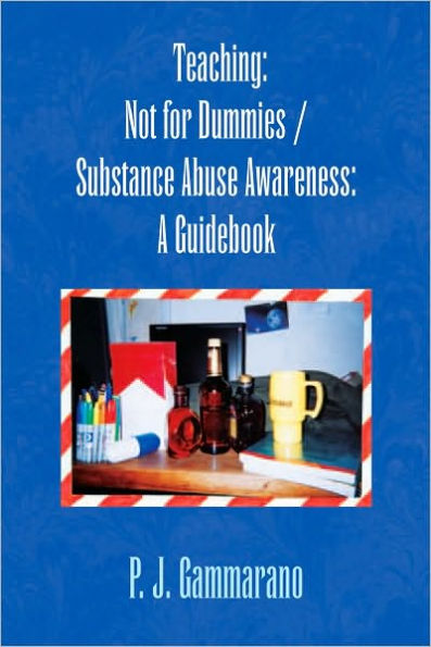 Teaching: Not for Dummies / Substance Abuse Awareness: A Guidebook