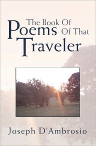 Title: The Book Of Poems Of That Traveler, Author: Joseph D'Ambrosio