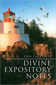 Title: Divine Expository Notes, Author: Eddie J. Jackson Sr.