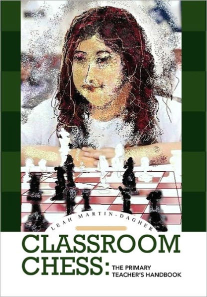 Classroom Chess: The Primary Teacher's Handbook