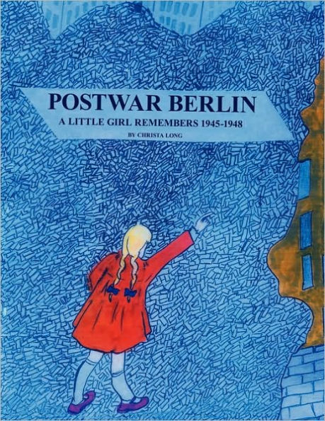 Postwar Berlin: A Little Girl Remembers 1945-1948