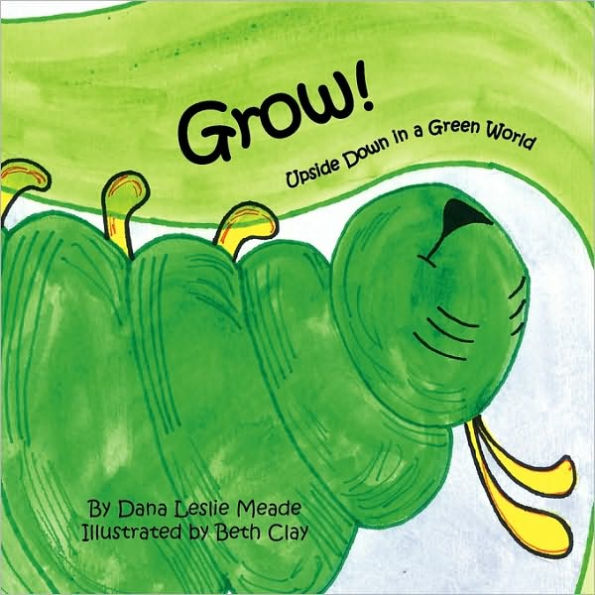 Grow!: Upside Down in a Green World