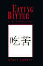 EATING BITTER: A CHINESE-AMERICAN SAGA