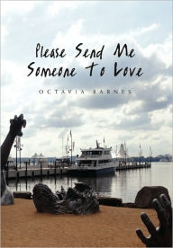 Title: Please Send Me Someone to Love, Author: Octavia Barnes