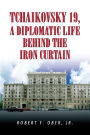 Tchaikovsky 19, A Diplomatic Life Behind the Iron Curtain