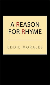 Title: A Reason For Rhyme, Author: Eddie Morales