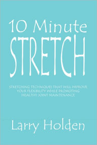 Title: 10 Minute Stretch, Author: Larry Holden