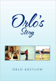 Title: Orlo's Story, Author: Orlo Kretlow