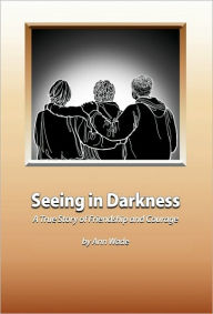 Title: Seeing in Darkness, Author: Ann Wade