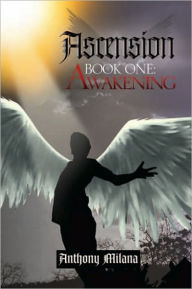 Title: Ascension: Book One: Awakening, Author: Anthony Milana