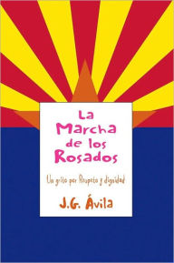 Title: La Marcha de los Rosados: Un grito por Respeto y dignidad, Author: J.G. Ávila