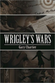 Title: Wrigley's Wars, Author: Gary Chartier