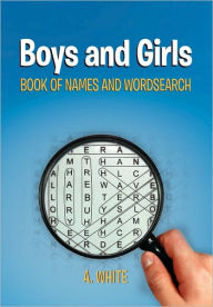 Title: Boys and Girls Book of Names and Wordsearch, Author: A White