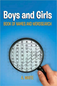 Title: Boys and Girls Book of Names and Wordsearch, Author: A. White