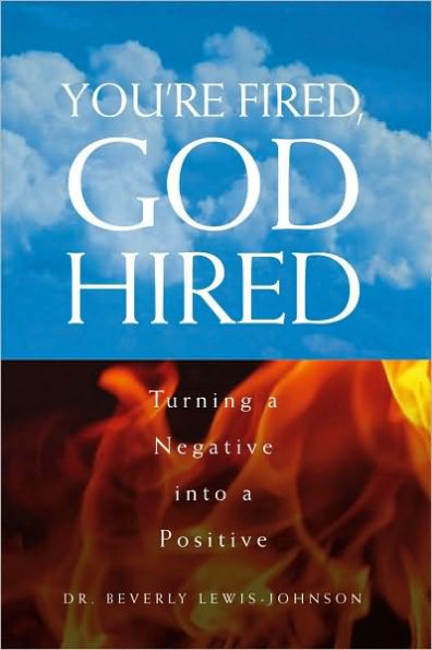 You're Fired, God Hired: Turning a Negative into a Positive