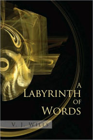 Title: A Labyrinth of Words, Author: V. J. Wills