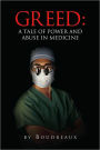 Greed: A Tale of Power and Abuse in Medicine