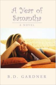 Title: A Year of Samantha: A Novel, Author: B.D.Gardner