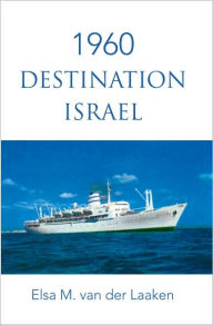 Title: 1960 Destination Israel, Author: Elsa M. van der Laaken