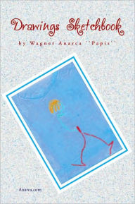 Title: Drawings Sketchbook, Author: Wagner Anarca ''Papis''