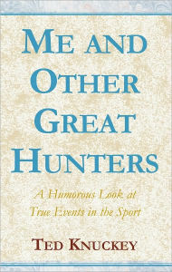 Title: Me & Other Great Hunters, Author: Ted Knuckey