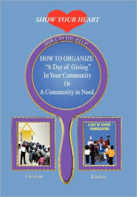 Title: How to Organize a Day of Giving in Your Community or a Community in Need, Author: Christine Rankins