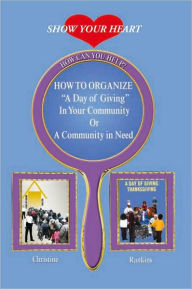 Title: How to organize a day of giving in your community or a community in need, Author: Christine Rankins