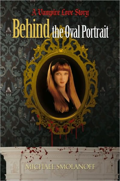 Behind The Oval Portrait: A Vampire Love Story