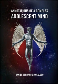 Title: Annotations of a Complex Adolescent Mind, Author: Daniel Bernardo Macaluso