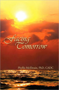 Title: Facing Tomorrow, Author: PhD Phyllis McElwain