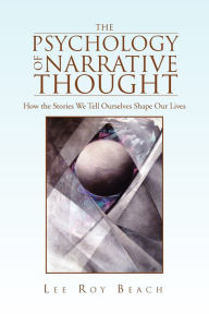 Title: The Psychology of Narrative Thought, Author: Lee Roy Beach