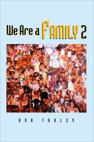 Title: We Are A Family Part 2, Author: Bob Traley