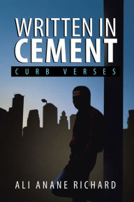 Title: Written in Cement: Curb Verses, Author: Ali Anane Richard