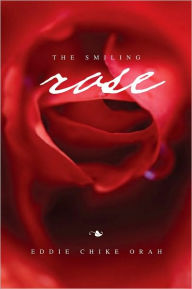 Title: The Smiling Rose, Author: Eddie Chike Orah