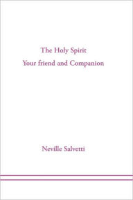 Title: The Holy Spirit: Your Friend and Companion, Author: Neville Salvetti