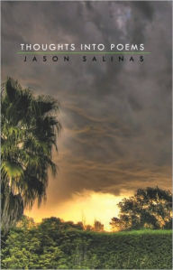 Title: Thoughts into Poems, Author: Jason Salinas