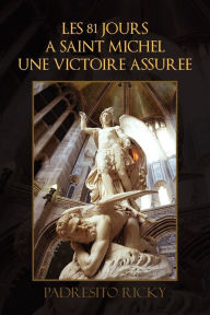 Title: LES 81 JOURS A SAINT MICHEL UNE VICTOIRE ASSUREE, Author: Padresito Ricky