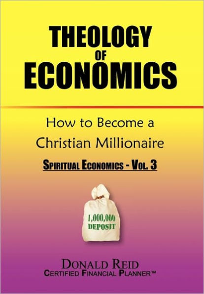 Theology of Economics: How to Become a Christian Millionaire