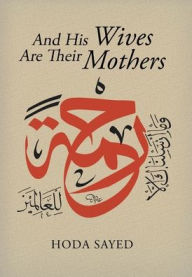 Title: And His Wives Are Their Mothers, Author: Hoda Sayed