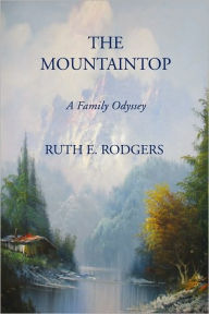 Title: The Mountaintop: A Family Odyssey, Author: Ruth E. Rodgers