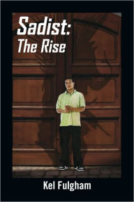 Title: Sadist: The Rise, Author: Kel Fulgham