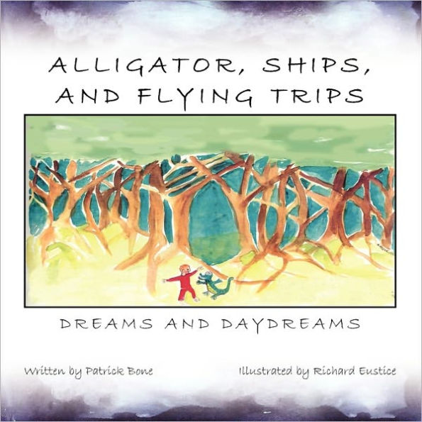 Alligator, Ships, And Flying Trips: Dreams And Daydreams