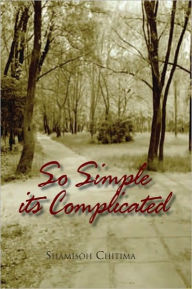 Title: So Simple its Complicated, Author: Shamisoh Chitima