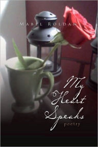 Title: My Heart Speaks: poetry, Author: Mabel Roldan