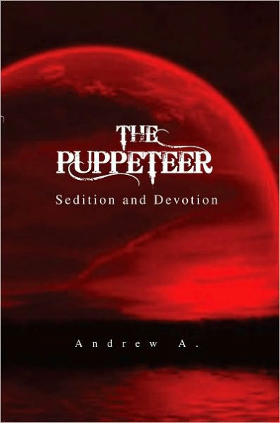 The Puppeteer:: Sedition and Devotion
