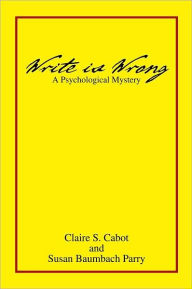 Title: Write is Wrong: A Psychological Mystery, Author: Claire S. Cabot and Susan Baumbach Parry