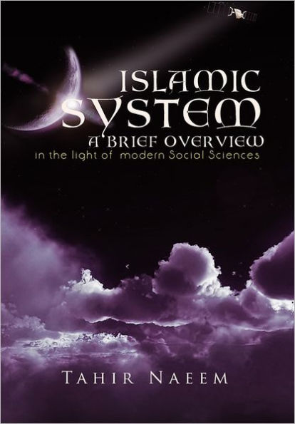 Islamic System - A Brief Overview: (In the Light of Modern Social Sciences)